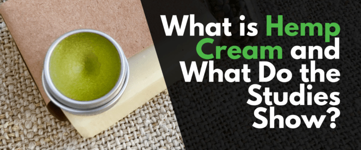 What is Hemp Cream and What Do the Studies Show?